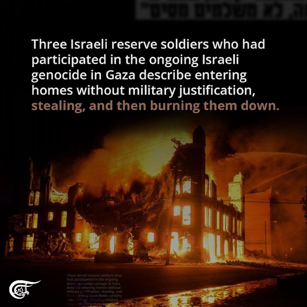 Stealing, burning houses: Israeli reservists recount genocidal carnage in Gaza