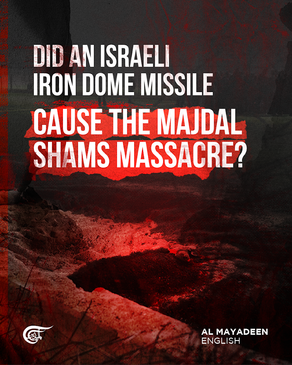 Did an Israeli Iron Dome missile cause the Majdal Shams massacre?