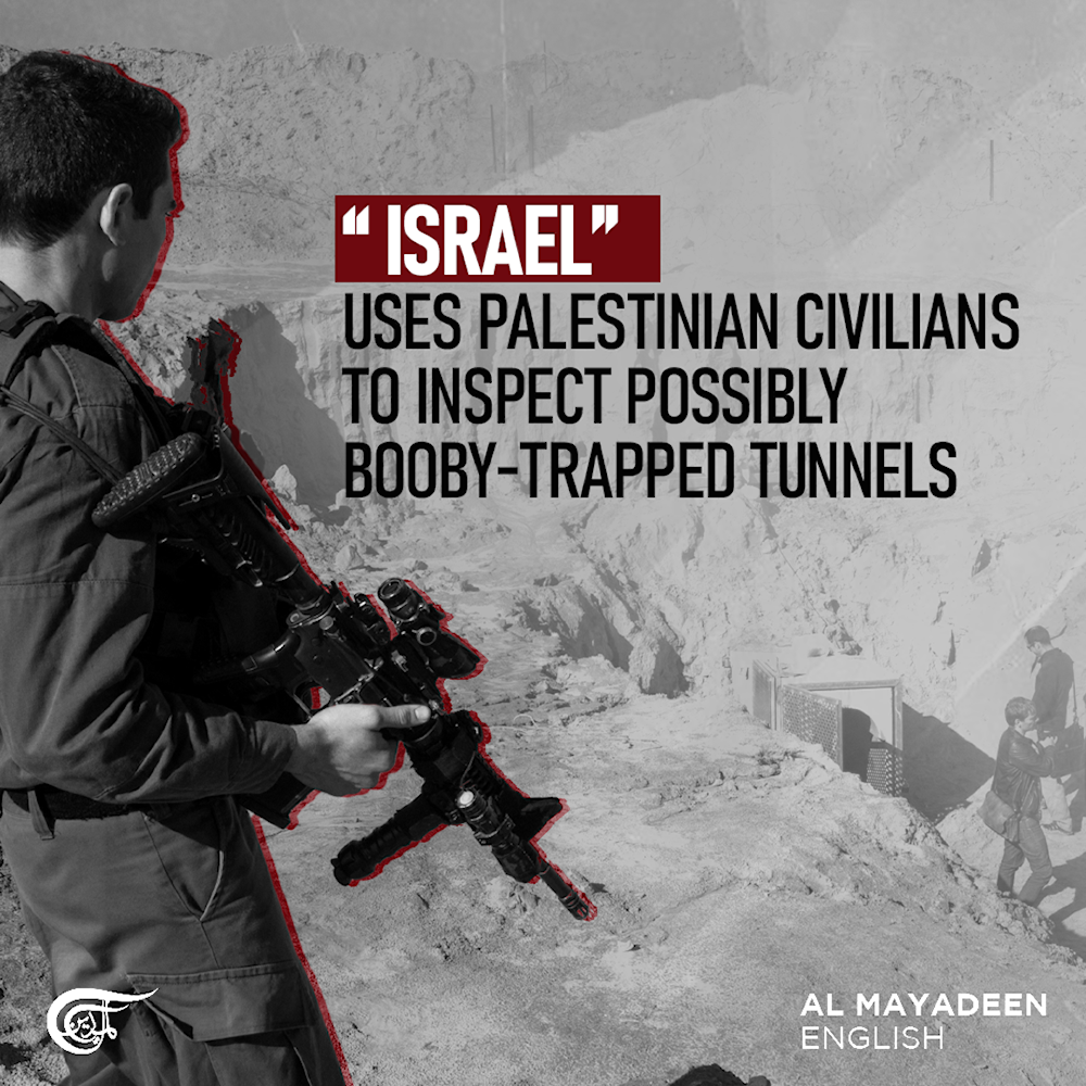 “Israel” uses Palestinian civilians to inspect possibly booby-trapped tunnels