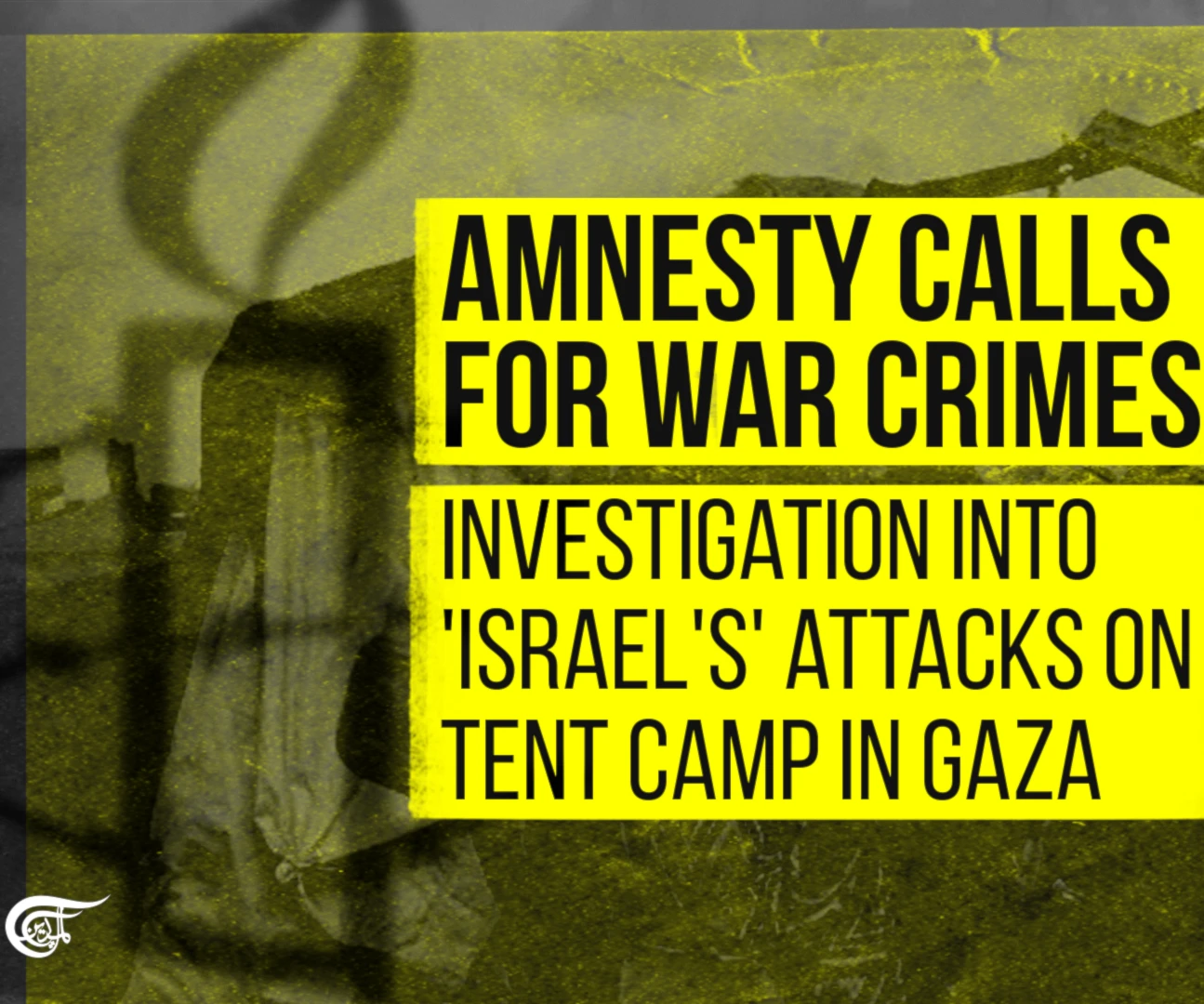 Amnesty calls for war crimes investigation into 'Israel's' attacks on tent camp in Gaza
