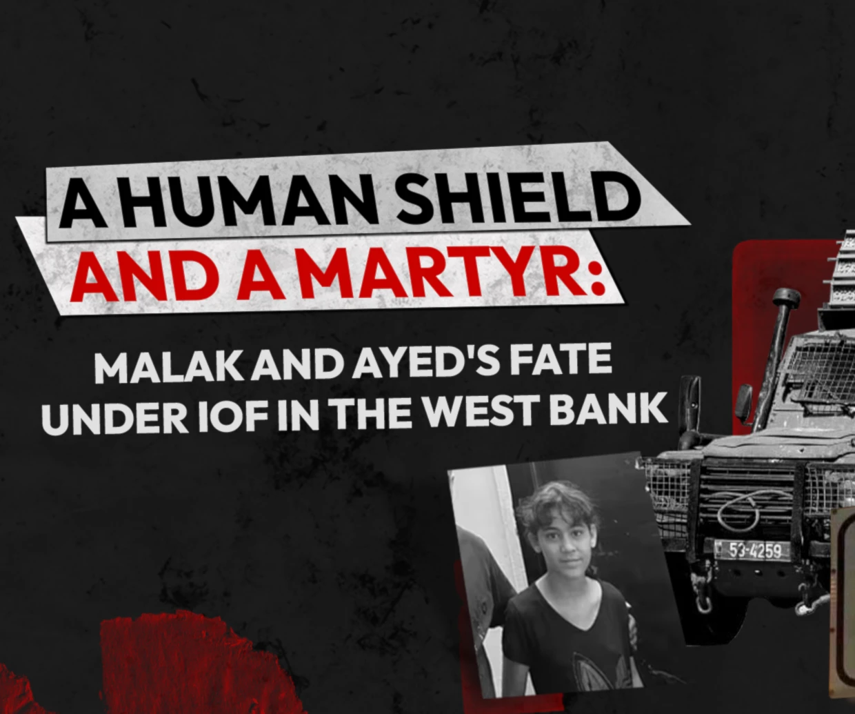 A human shield and a martyr: Malak and Ayed's fate under IOF in the West Bank