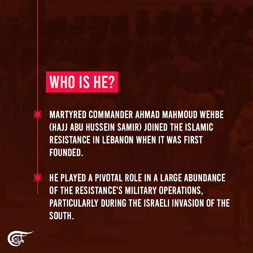 Martyred Commander Ahmad Mahmoud Wehbe: A life full of Resistance