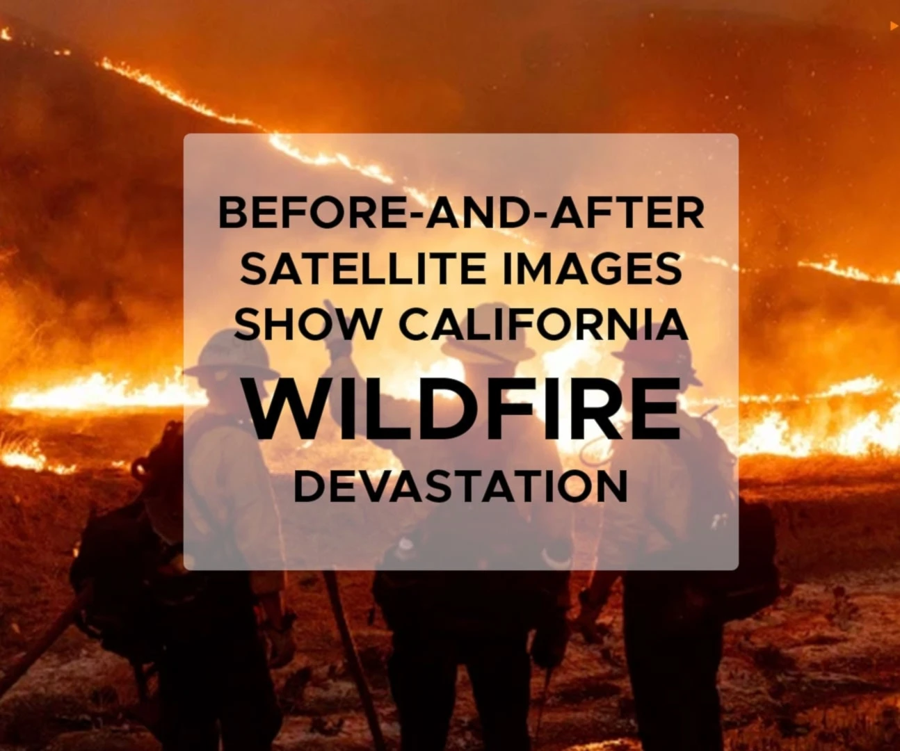 Before-and-after satellite images show California wildfire devastation