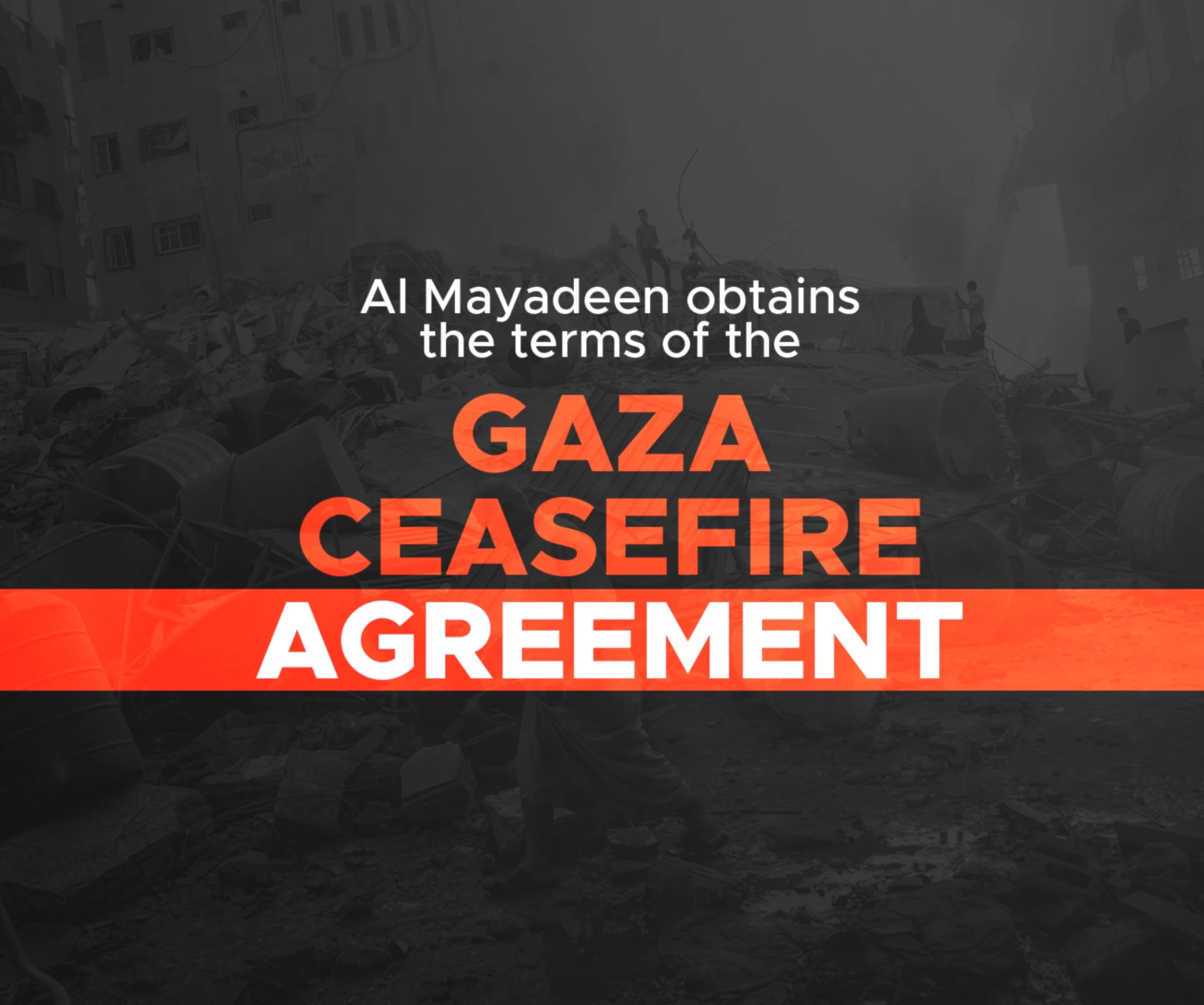 Al Mayadeen obtains the terms of the Gaza ceasefire agreement