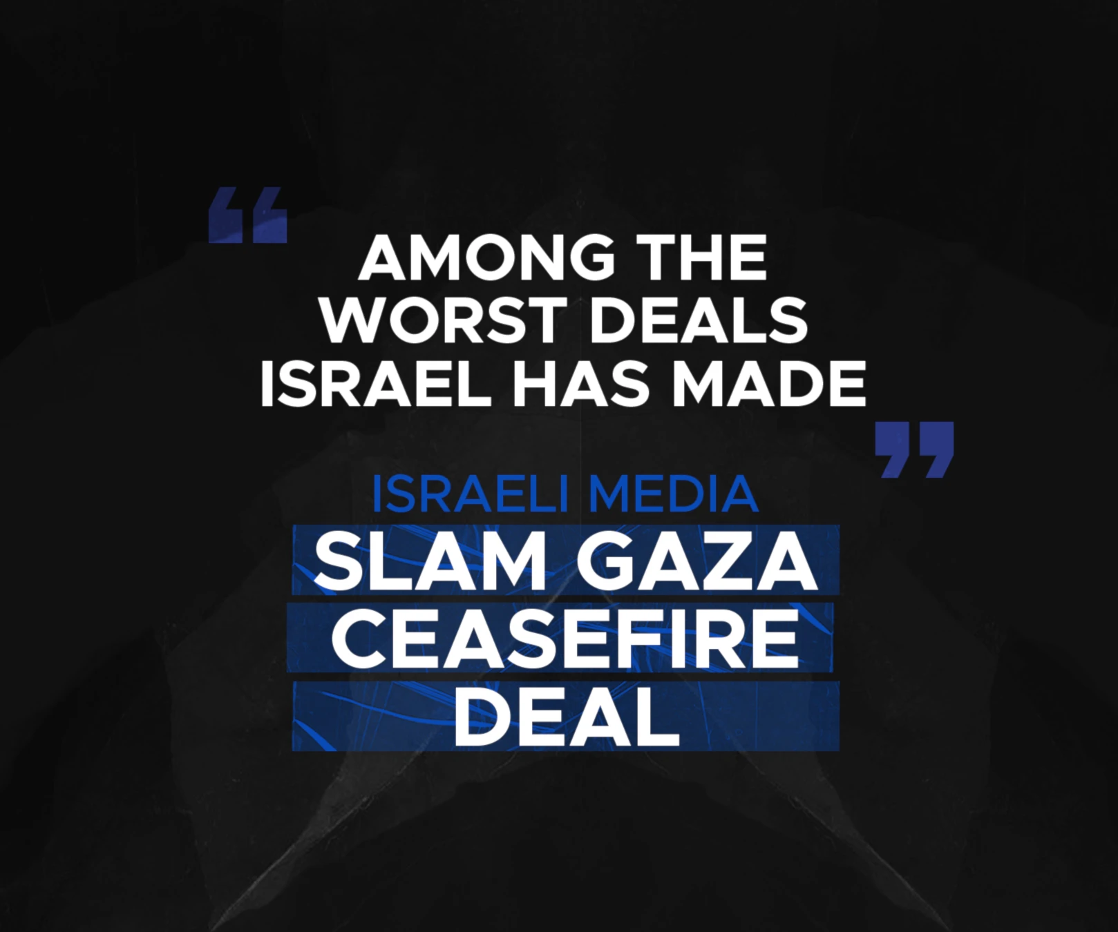 'Among the worst deals Israel has made': Israeli media slam Gaza ceasefire deal 'Among the worst deals Israel has made': Israeli media slam Gaza ceasefire deal