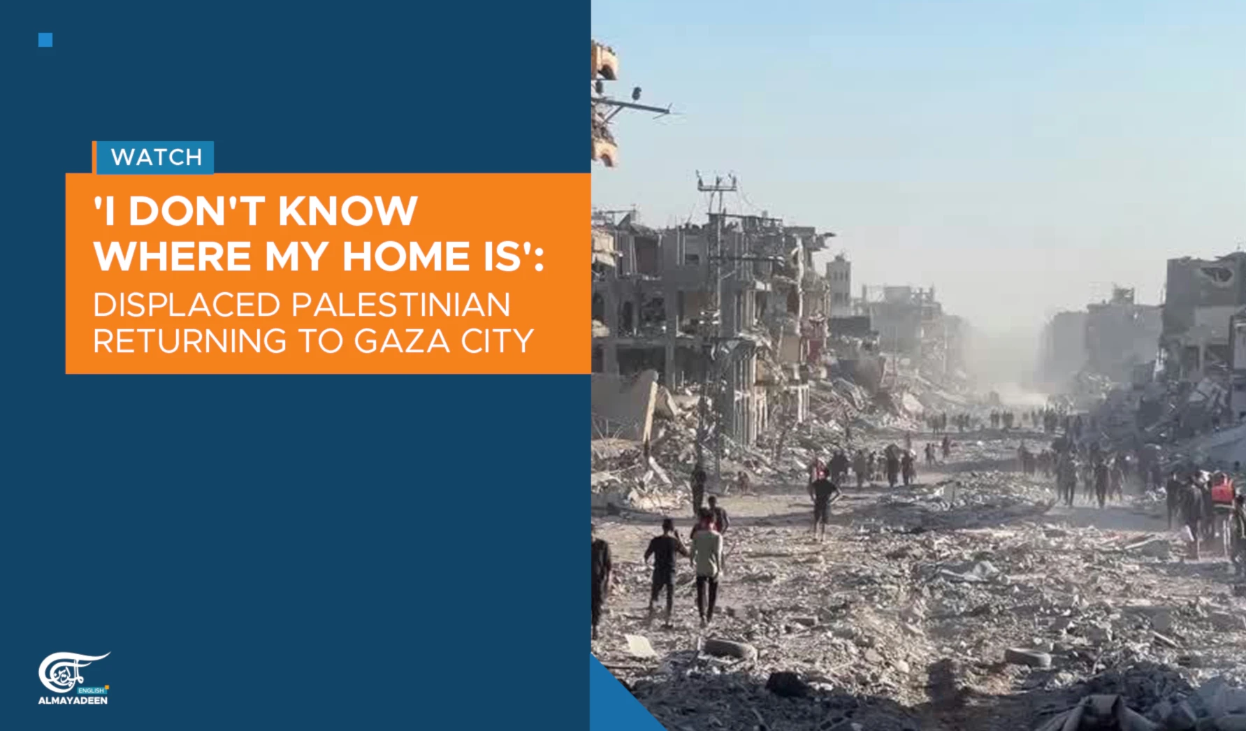 'I don't know where my home is': Displaced Palestinian returning to Gaza City