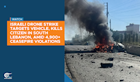 Israeli drone strike targets car, kills citizen in South Lebanon, amid 4,900+ ceasefire