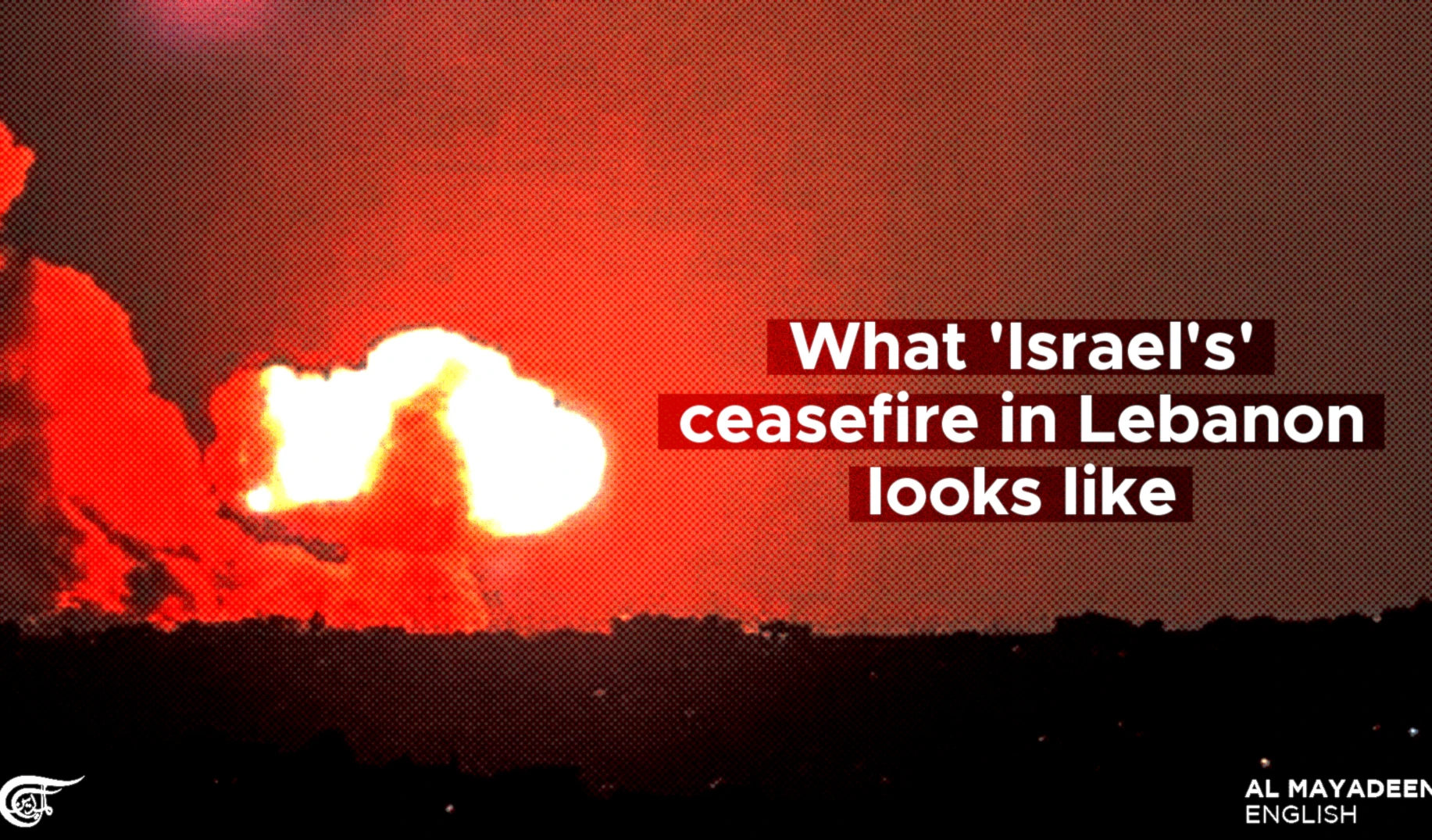 What 'Israel's' ceasefire in Lebanon looks like What 'Israel's' ceasefire in Lebanon looks like