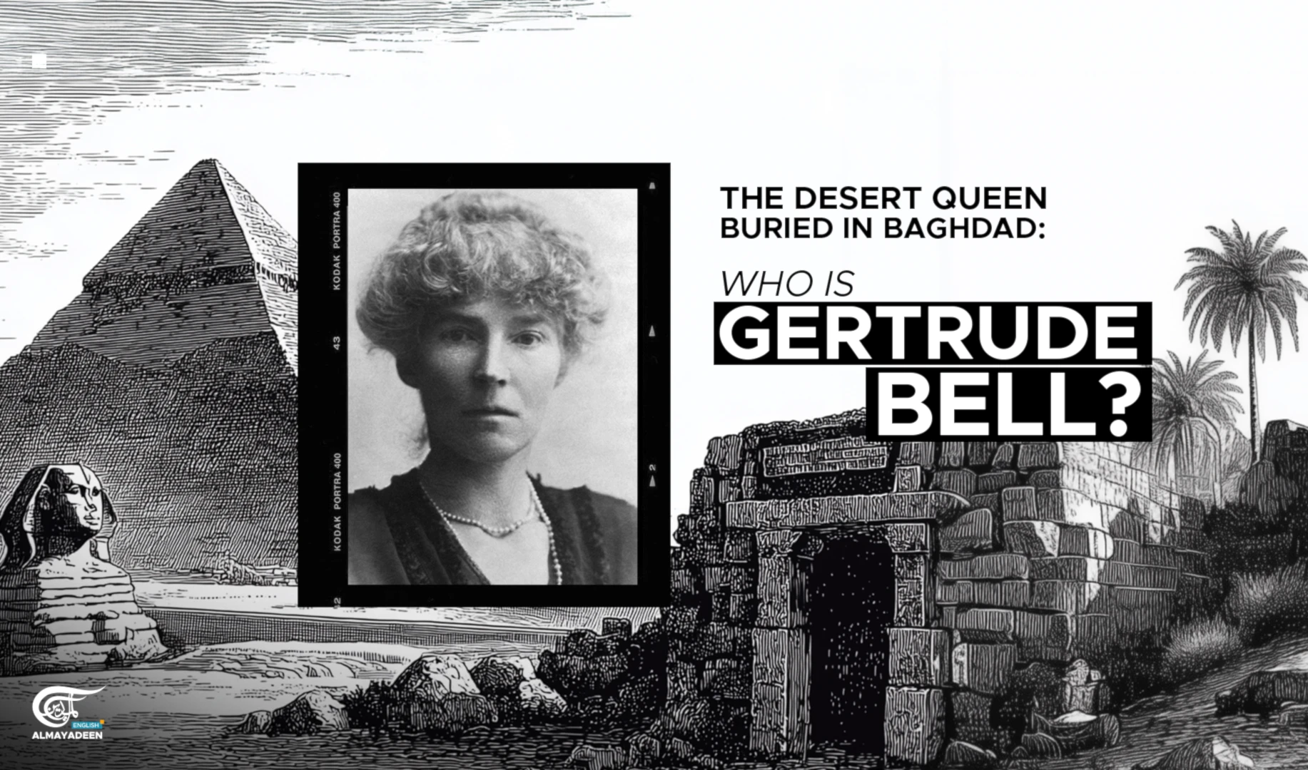 The Desert Queen buried in Baghdad: Who is Gertrude Bell? The Desert Queen buried in Baghdad: Who is Gertrude Bell?