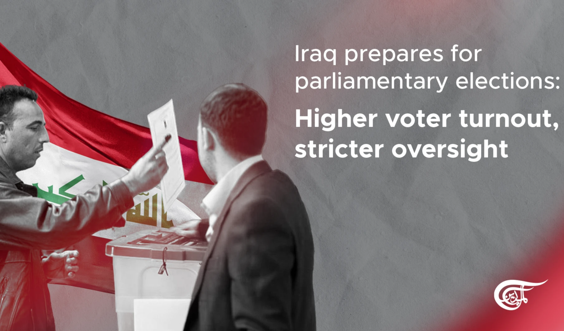 Iraq prepares for parliamentary elections: Higher voter turnout, stricter oversight Iraq prepares for parliamentary elections: Higher voter turnout, stricter oversight
