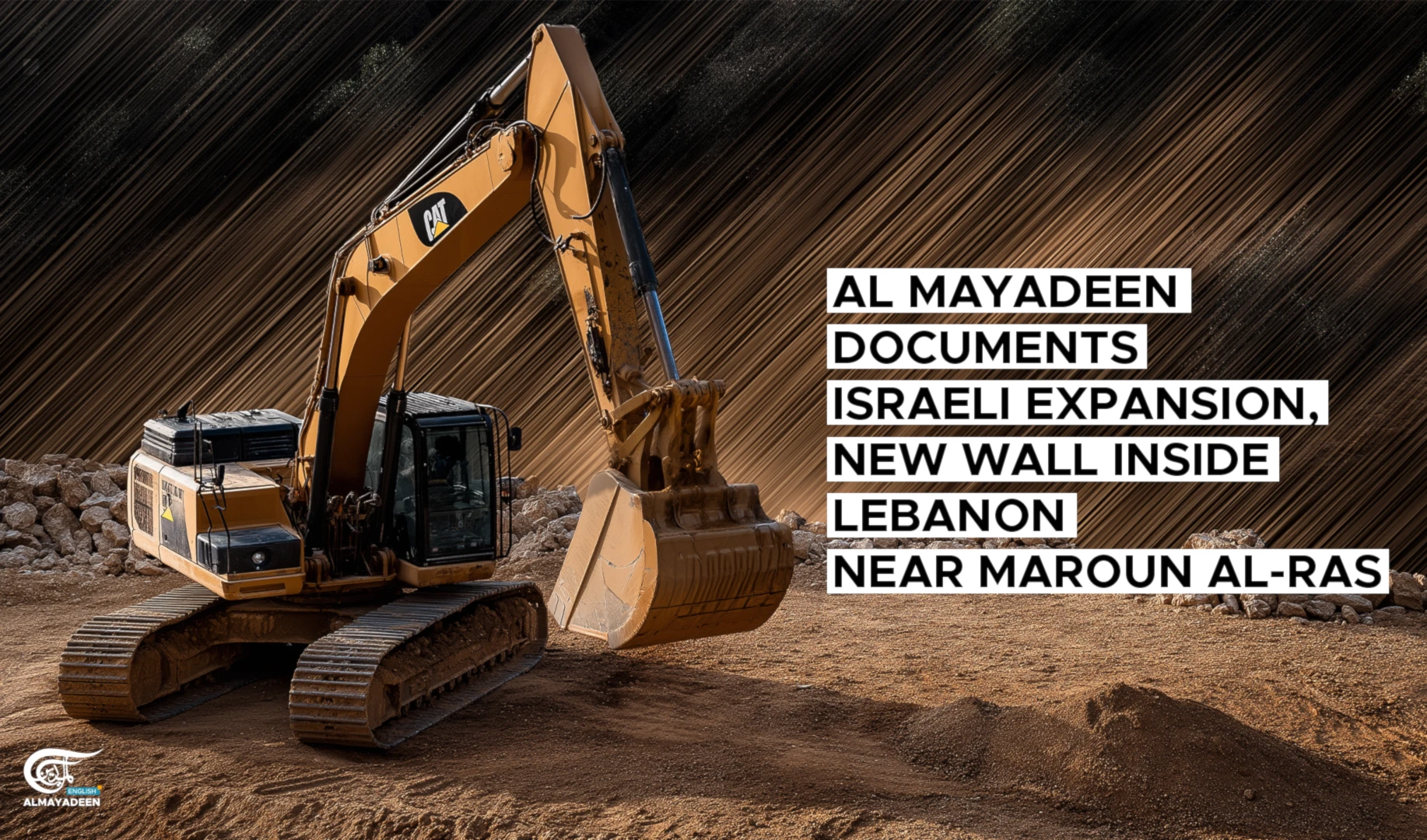 Al Mayadeen documents Israeli expansion, new wall inside Lebanon near Maroun al-Ras