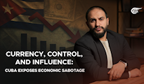 Currency, Control, and Influence: Cuba Exposes Economic Sabotage