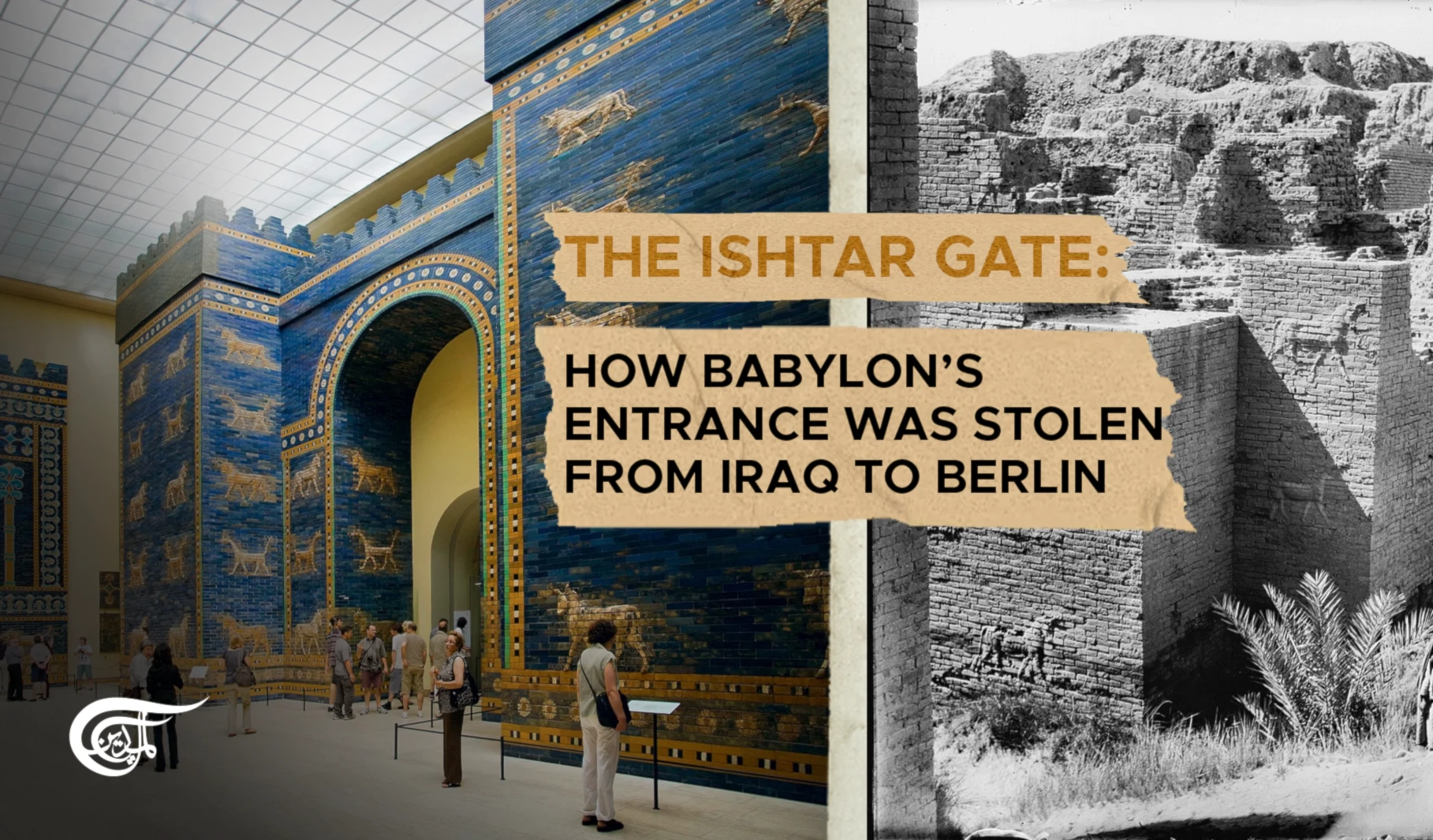 The Ishtar Gate: How Babylon’s entrance was stolen from Iraq to Berlin