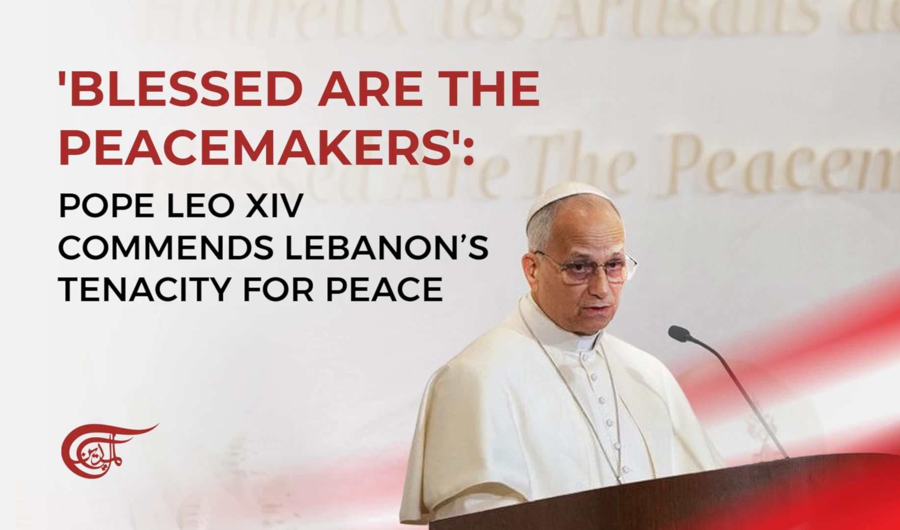 'Blessed are the peacemakers': Pope Leo XIV commends Lebanon’s tenacity for peace