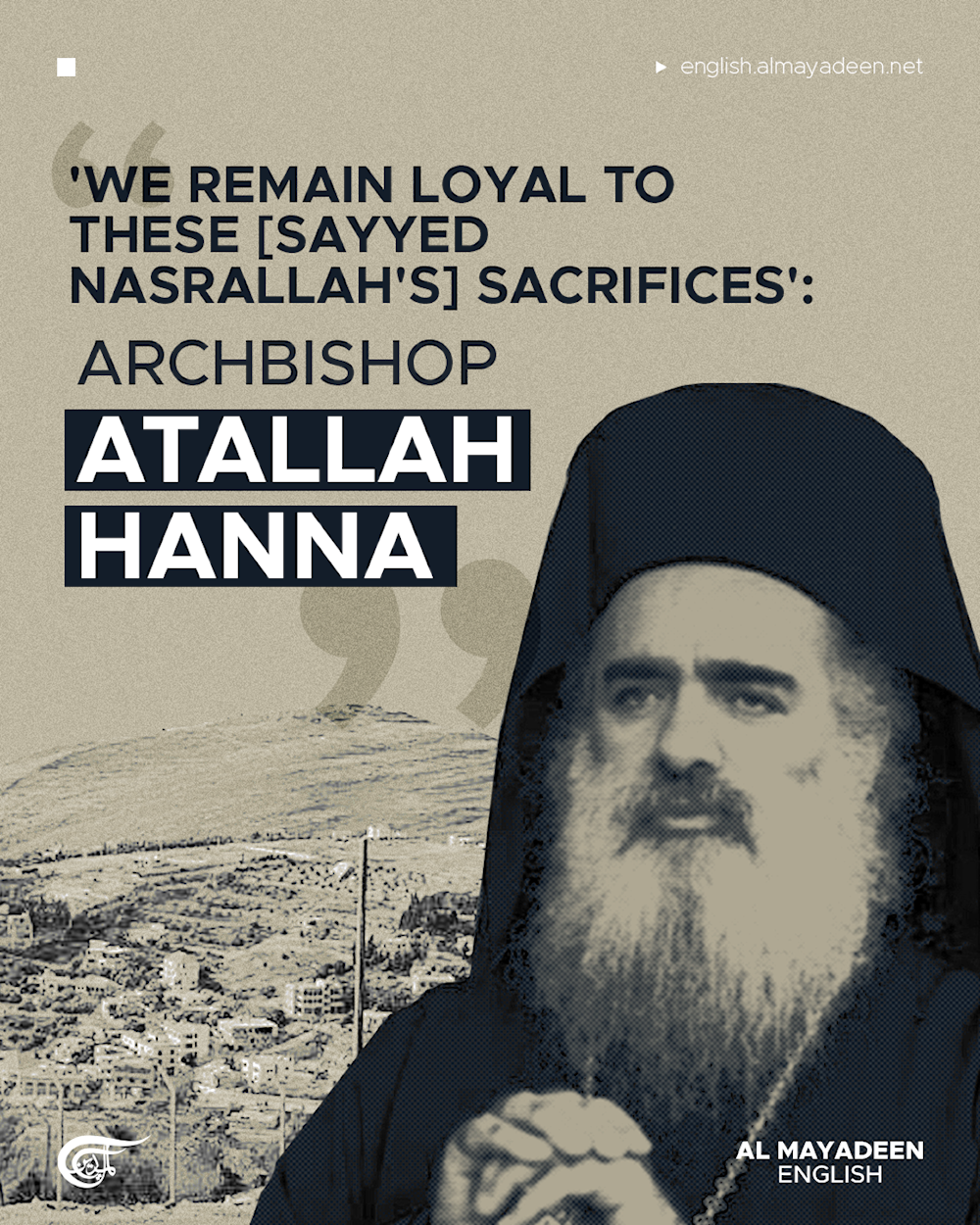 'We remain loyal to these [Sayyed Nasrallah's] sacrifices': Archbishop  Atallah Hanna