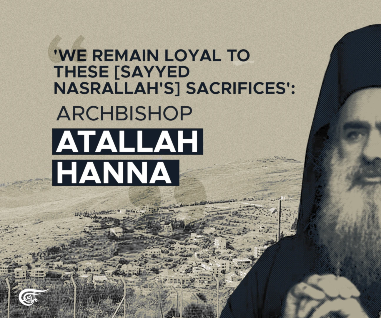 'We remain loyal to these [Sayyed Nasrallah's] sacrifices': Archbishop  Atallah Hanna