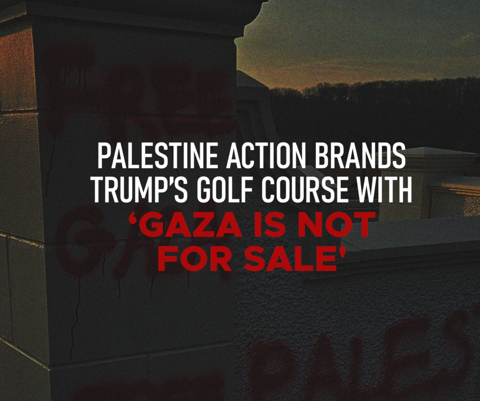 Palestine Action brands Trump’s golf course with ‘Gaza is not for sale'