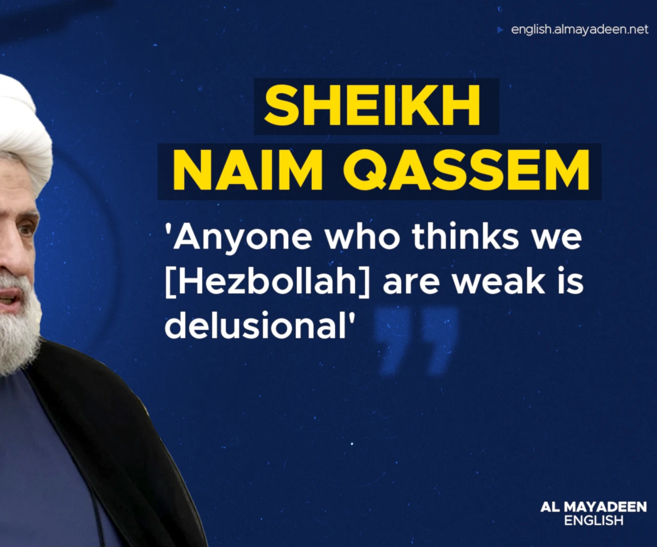 Sheikh Naim Qassem:  'Anyone who thinks we [Hezbollah] are weak is delusional'
