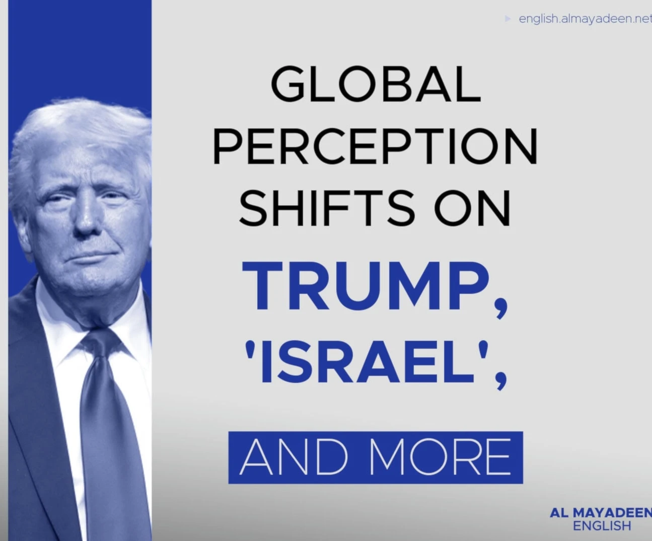 Global perception shifts on Trump, 'Israel', and more