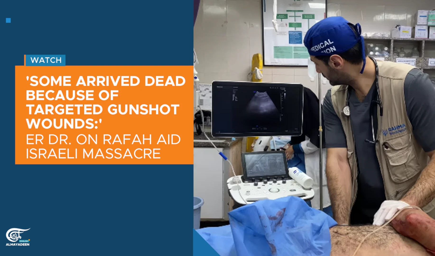 'Some arrived dead because of targeted gunshot wounds:' Dr. on Rafah aid Israeli massacre