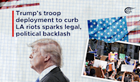Trump’s troop deployment to curb LA riots sparks legal, political backlash