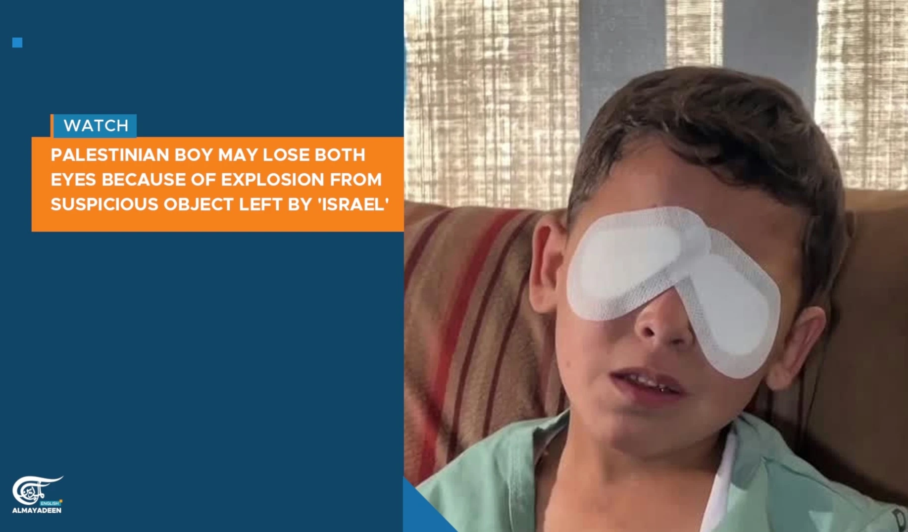 Palestinian boy may lose both eyes because of explosive suspicious object left by 'Israel'