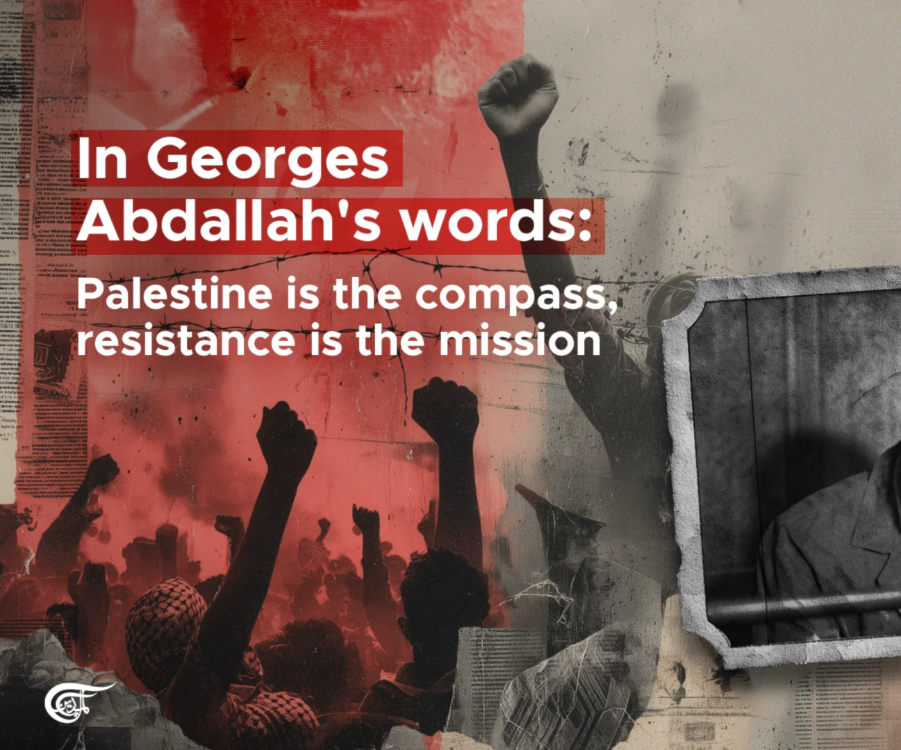 In Georges Abdallah's words: Palestine is the compass, resistance is the mission