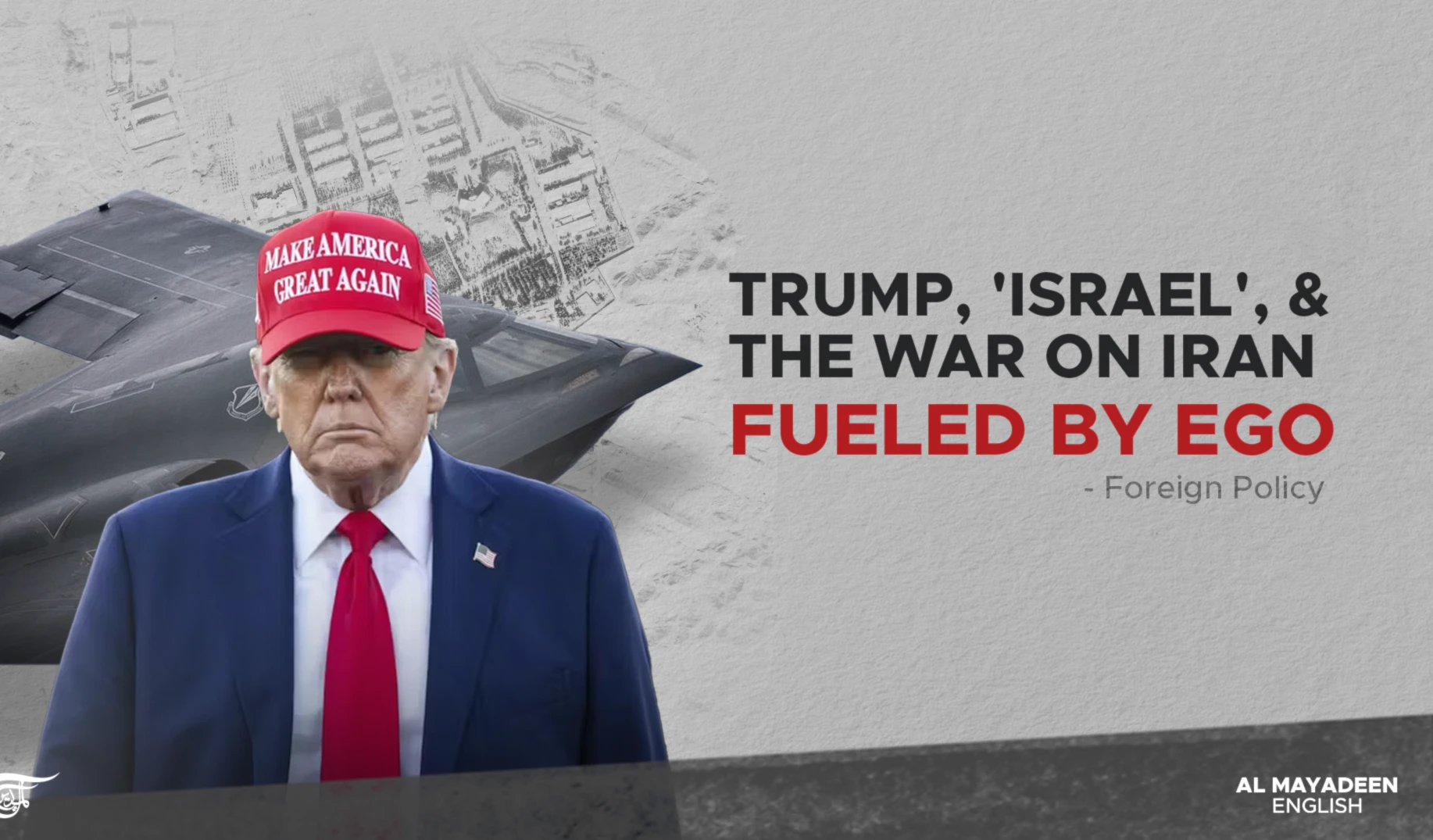 Trump, 'Israel', and the war on Iran fueled by ego Trump, 'Israel', and the war on Iran fueled by ego