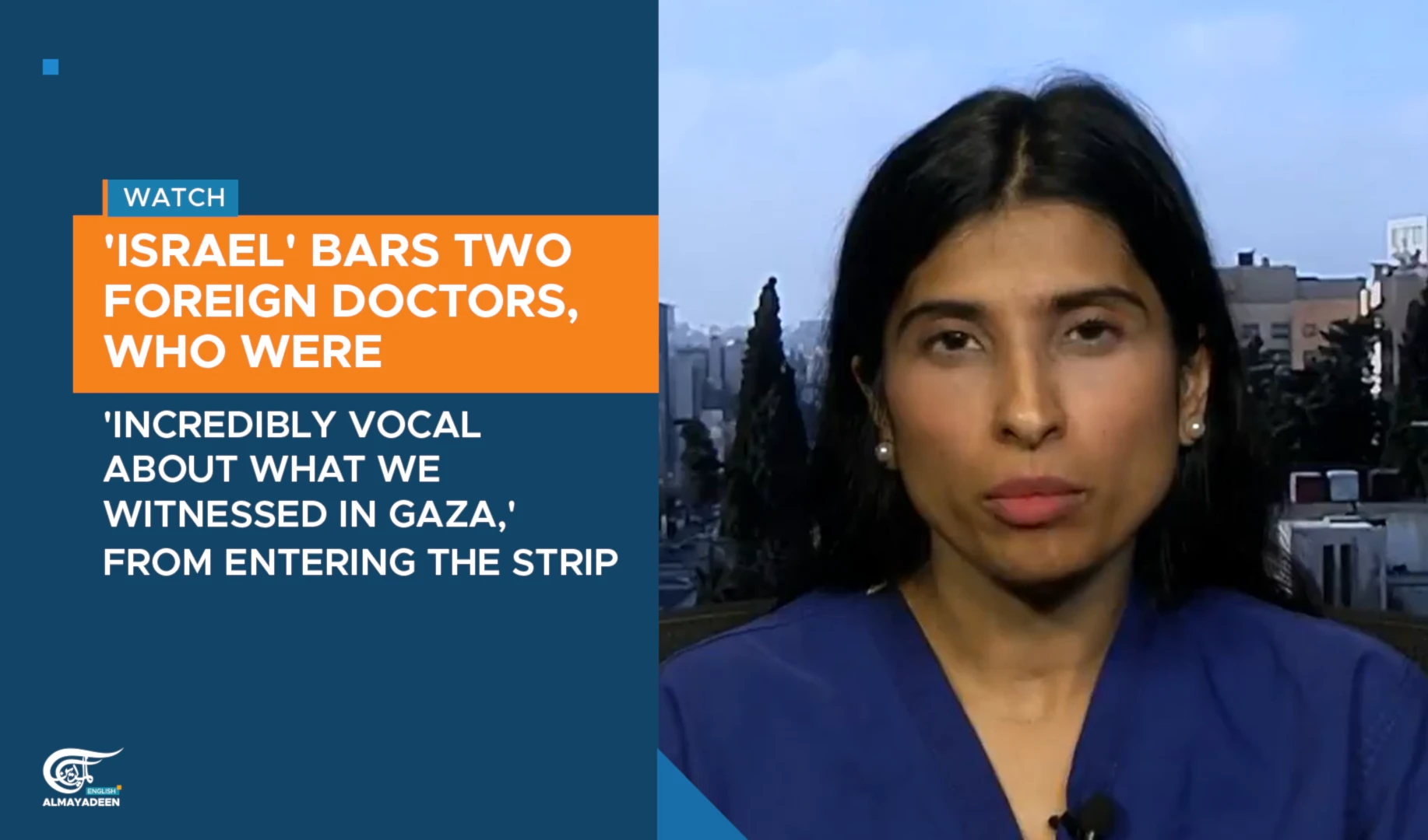 'Israel' bars two 'incredibly vocal' foreign doctors about Gaza from entering Strip