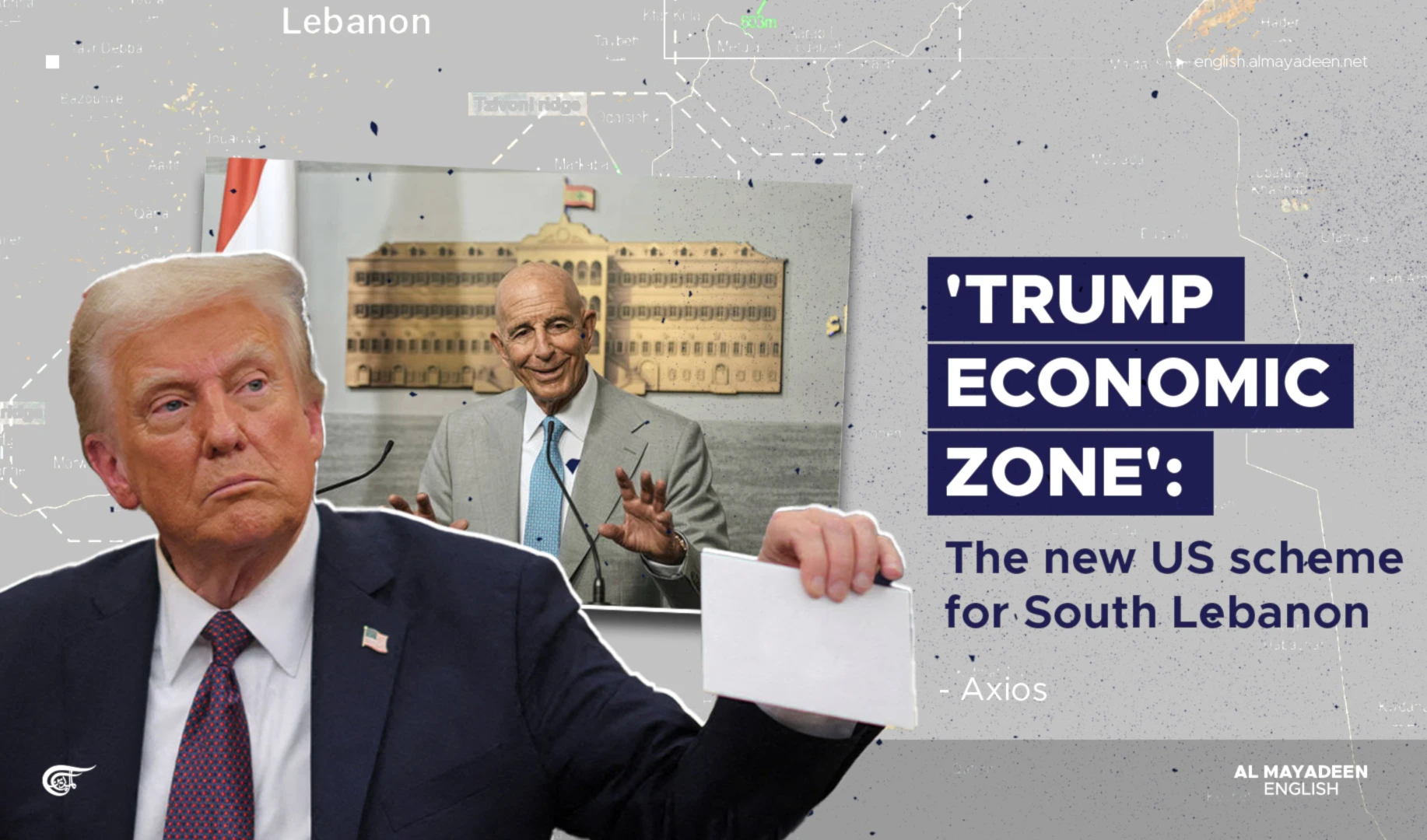 'Trump economic zone': The new US scheme for South Lebanon: Axios 'Trump economic zone': The new US scheme for South Lebanon: Axios