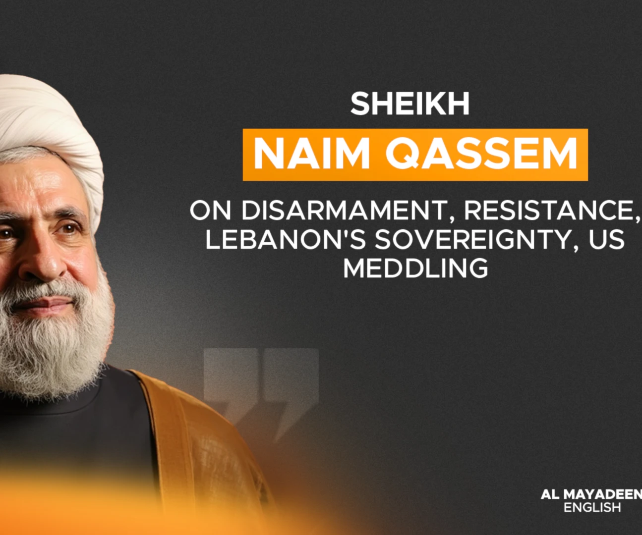 Sheikh Naim Qassem on disarmament, Resistance, Lebanon's sovereignty, US meddling Sheikh Naim Qassem on disarmament, Resistance, Lebanon's sovereignty, US meddling