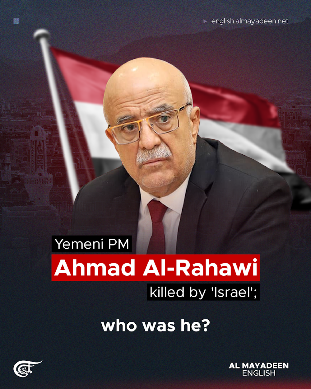 Yemeni PM Ahmad al-Rahawi killed by 'Israel'; who was he?