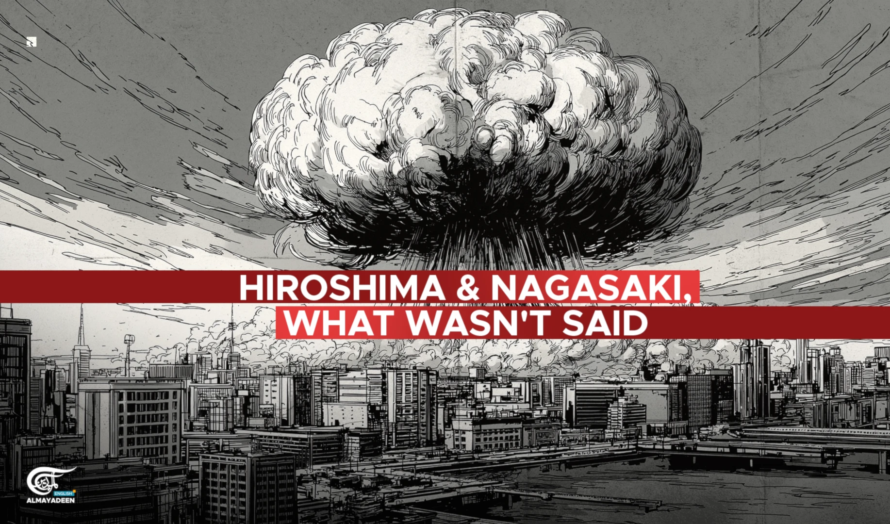 Hiroshima and Nagasaki, what wasn't said