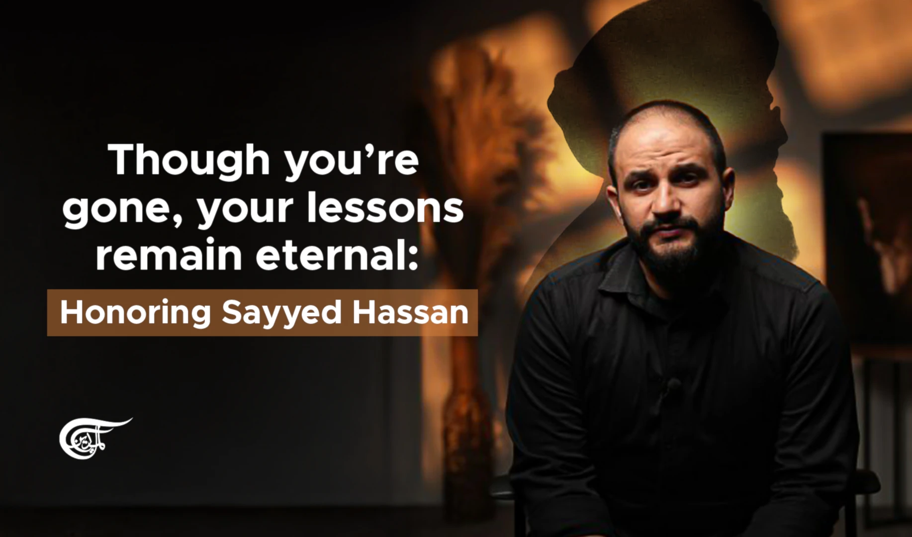 Though you’re gone, your lessons remain eternal: Honoring Sayyed Hassan
